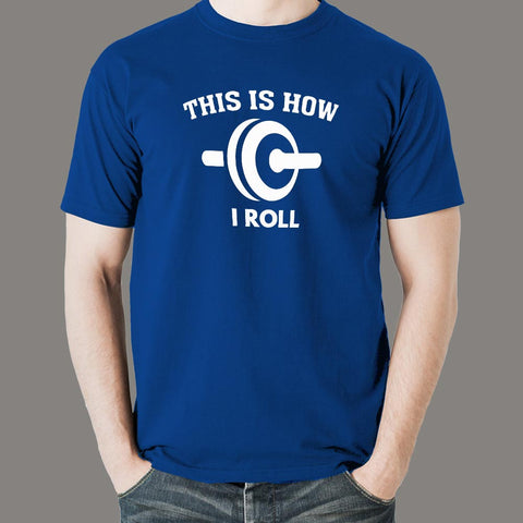 This is How I Roll Funny Men's T-shirt online india