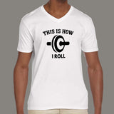 This is How I Roll Funny Men's v neck T-shirt india