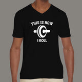 This is How I Roll Funny Men's v neck T-shirt online india