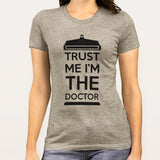 Trust me I'm The Doctor Women's T-shirt