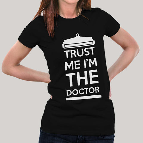 Buy Trust me I'm The Doctor Women's T-shirt At Just Rs 349 On Sale!