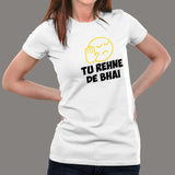 Tu Rehne De Bhai Funny Hindi T-Shirt For Women