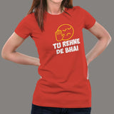 Tu Rehne De Bhai Funny Hindi T-Shirt For Women