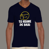 Tu Rehne De Bhai Funny Hindi V Neck T-Shirt For Men online india