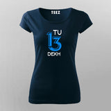 Tu 13 Dekh Hindi T-shirt For Women Online Teez
