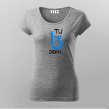 Tu 13 Dekh Hindi T-shirt For Women