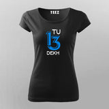 Tu 13 Dekh Hindi T-shirt For Women