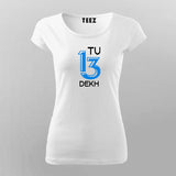 Tu 13 Dekh Hindi T-shirt For Women