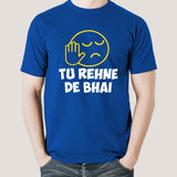 Tu Rehne De Bhai Funny Hindi T-Shirt For Men