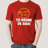 Tu Rehne De Bhai Funny Hindi T-Shirt For Men