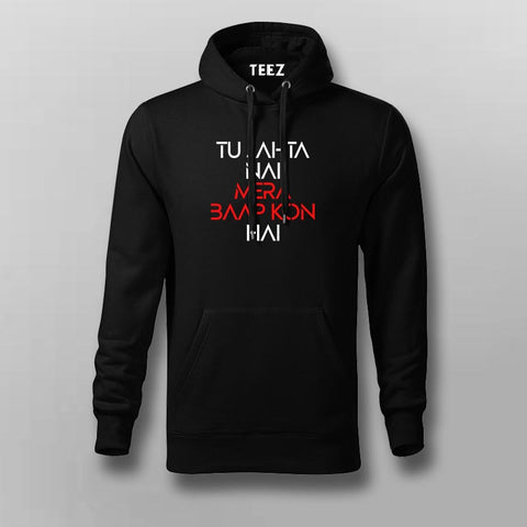 TU JAHTA NAI MERA BAAP KON HAI Hindi Hoodies For Men Online India