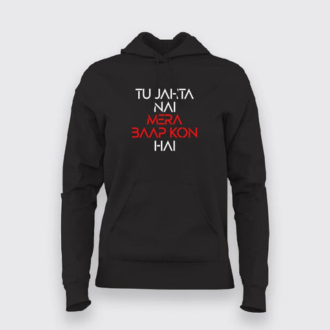 TU JAHTA NAI MERA BAAP KON HAI Hindi Hoodies For Women Online India