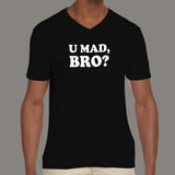 U Mad Bro? Men's funny v neck T-shirt online india