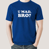 U Mad Bro? Men's T-shirt