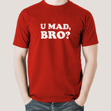 U Mad Bro? Men's T-shirt