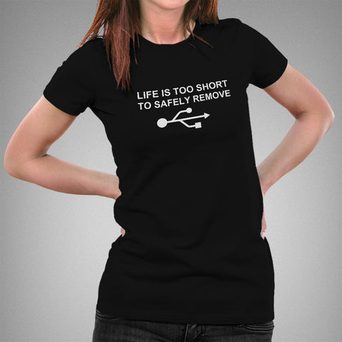 Life Is Too Short To Safely Remove USB Women's T-shirt