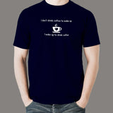 I Don't Drink Coffee To Wake Up Men's T-Shirt