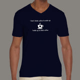 I Don't Drink Coffee To Wake Up Men's T-Shirt