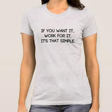 Work For It, It's That Simple Women's T-shirt