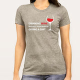 Drinking Wine Reduces Your Risk Of Giving a Shit Women's T-shirt