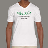 Wisdom is Nothing More Than Healed Pain Men's v neck T-shirt online india