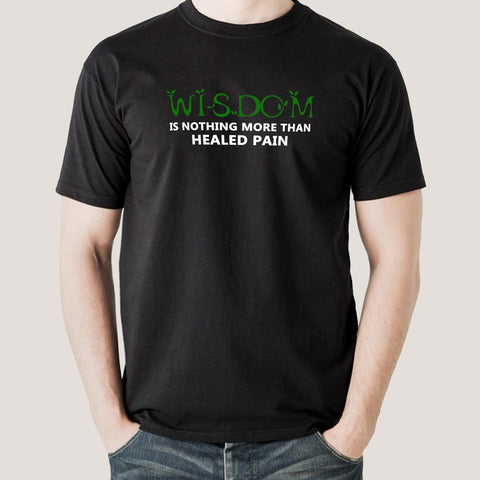 Wisdom is Nothing More Than Healed Pain Men's T-shirt