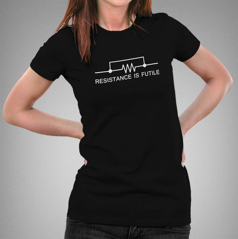 Resistance Is Futile. Funny Science T-shirt For Women