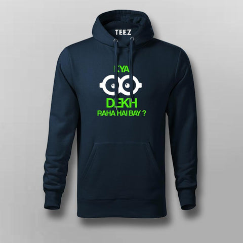 KYA DEKH RAHA HAI BAY Funny Hindi Hoodies For Men TEEZ.in