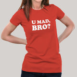 U Mad Bro? Women's T-shirt