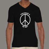 You want a Peace of Me? Passive Agressive Hippy Men's  v neck  T-shirt online india