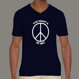 You want a Peace of Me? Passive Agressive Hippy Men's attitude v neck  T-shirt online india
