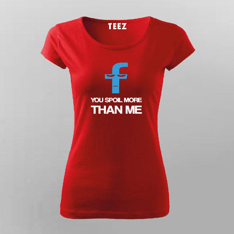 You spoil More Than Me T-Shirt For Women Online Teez