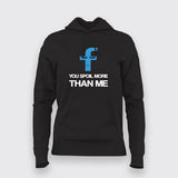 You spoil More Than Me Hoodies For Women Online India