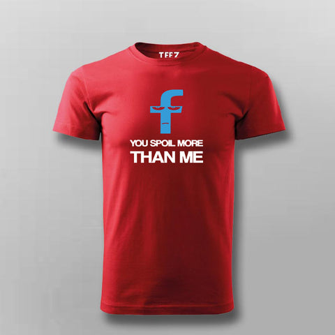You spoil More Than Me T-shirt For Men Online Teez